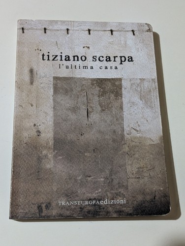 Tiziano scarpa ultima casa - scarpa, l'ultima